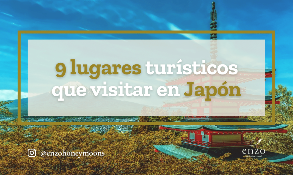 9 lugares turísticos que visitar en Japón Enzo Exclusive Travel